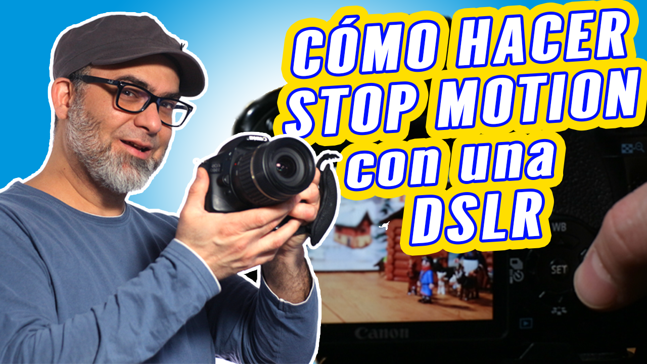 Cómo hacer Stop Motion Profesional con una cámara fotográfica digital